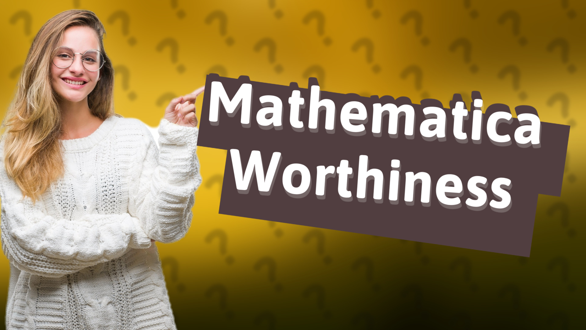Mathematica Worthiness