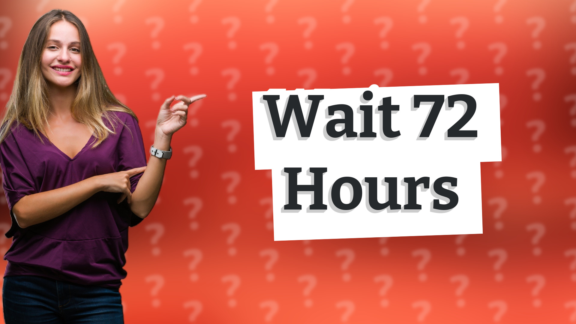 Wait 72 Hours