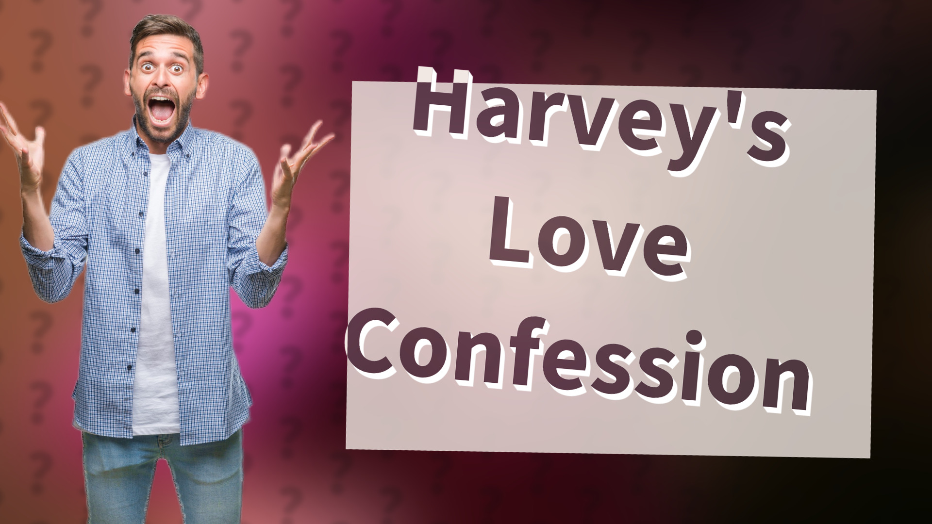 Harvey's Love Confession