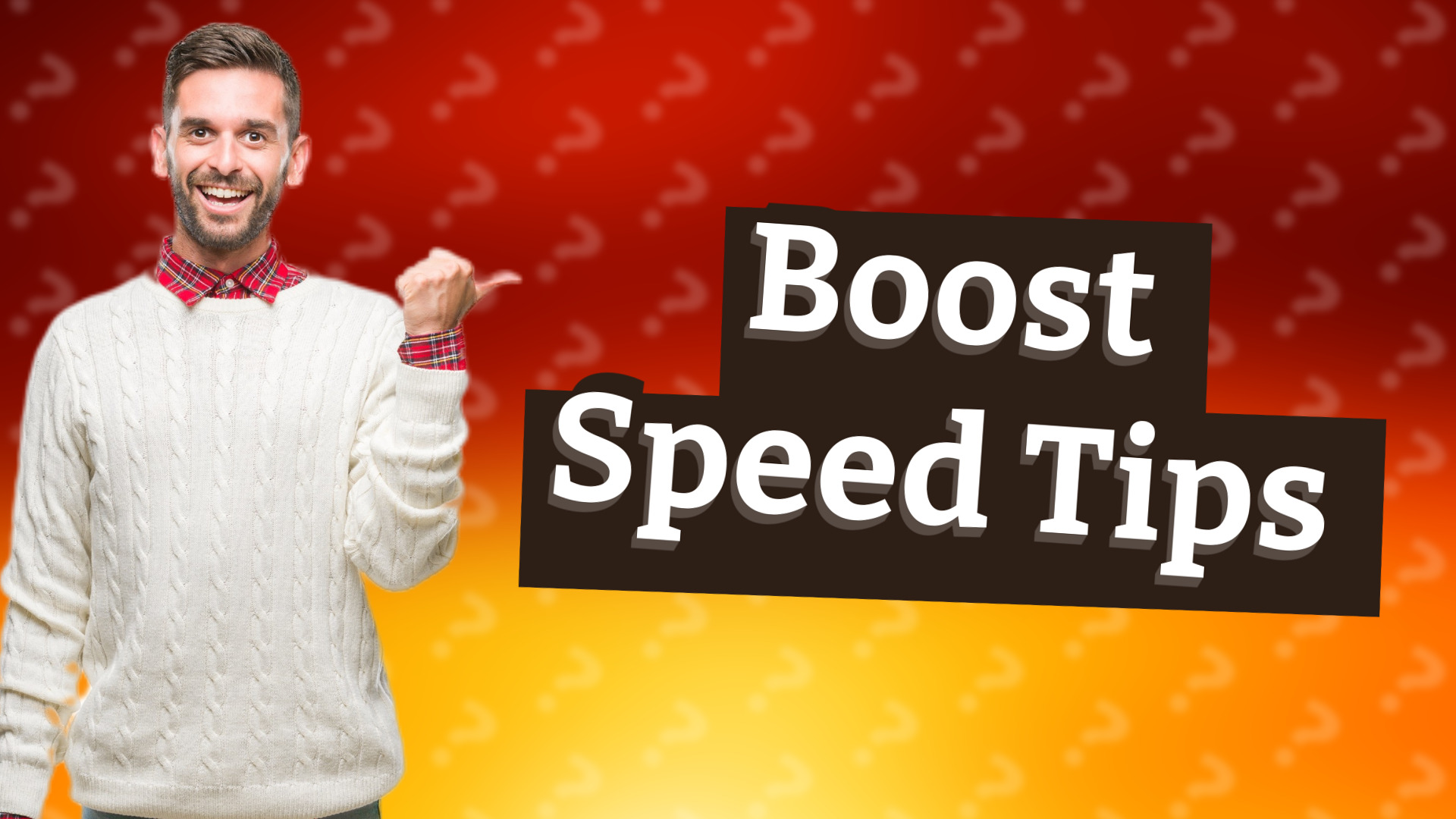 Boost Speed Tips
