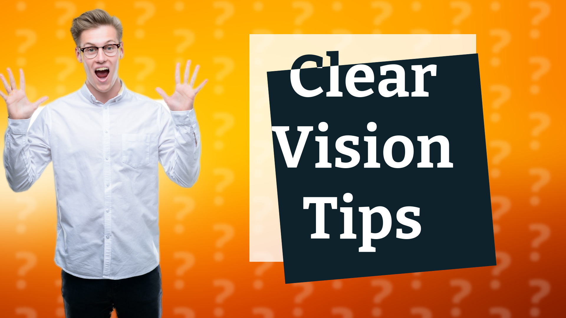 Clear Vision Tips