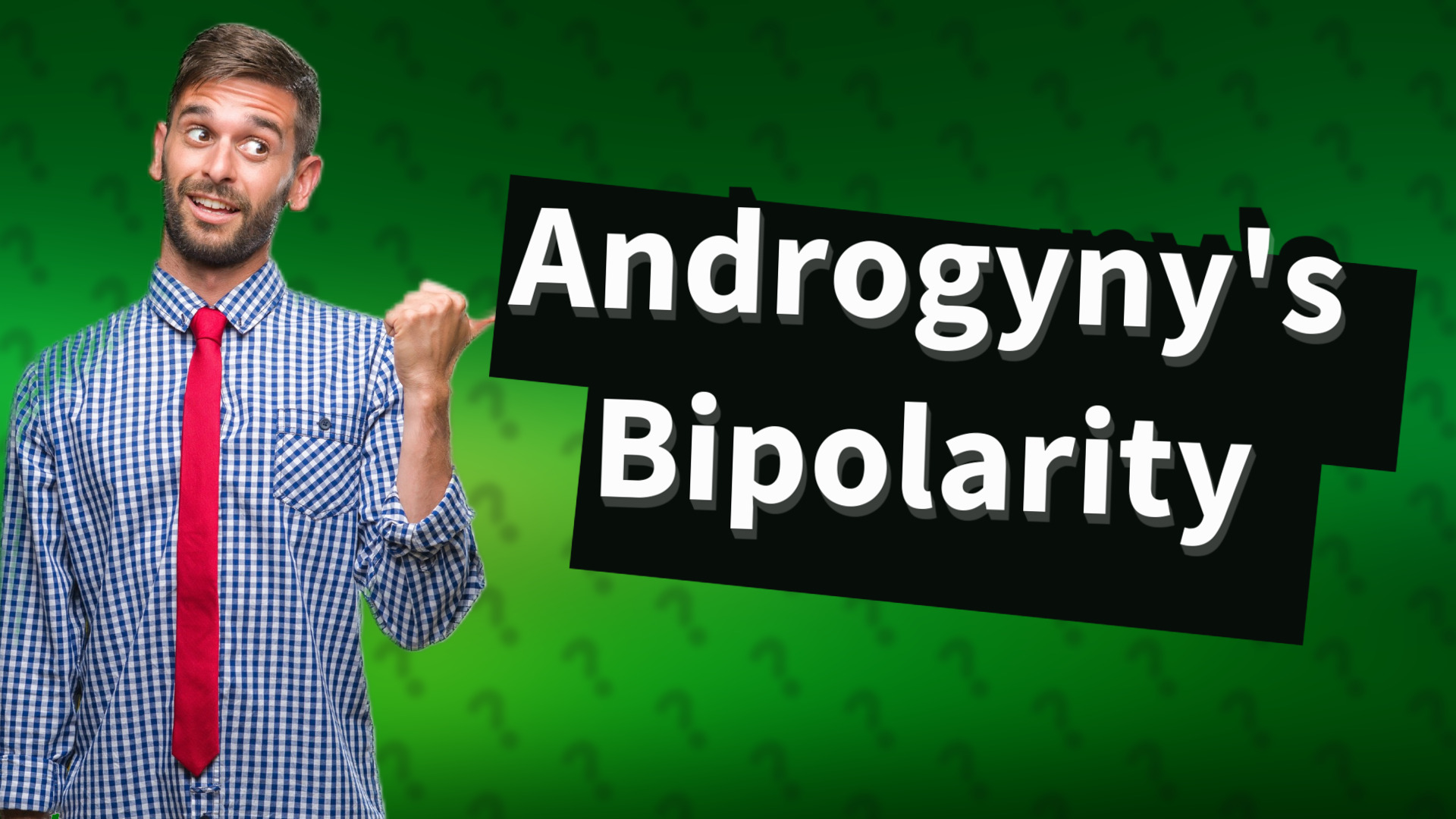 Androgyny's Bipolarity