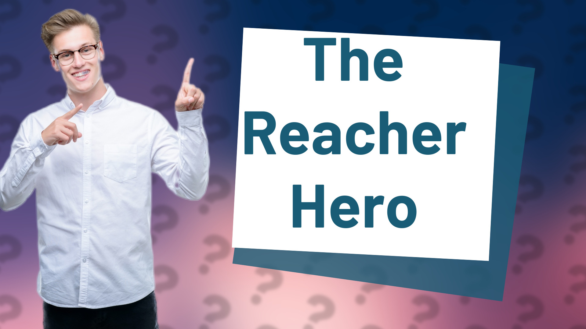 The Reacher Hero