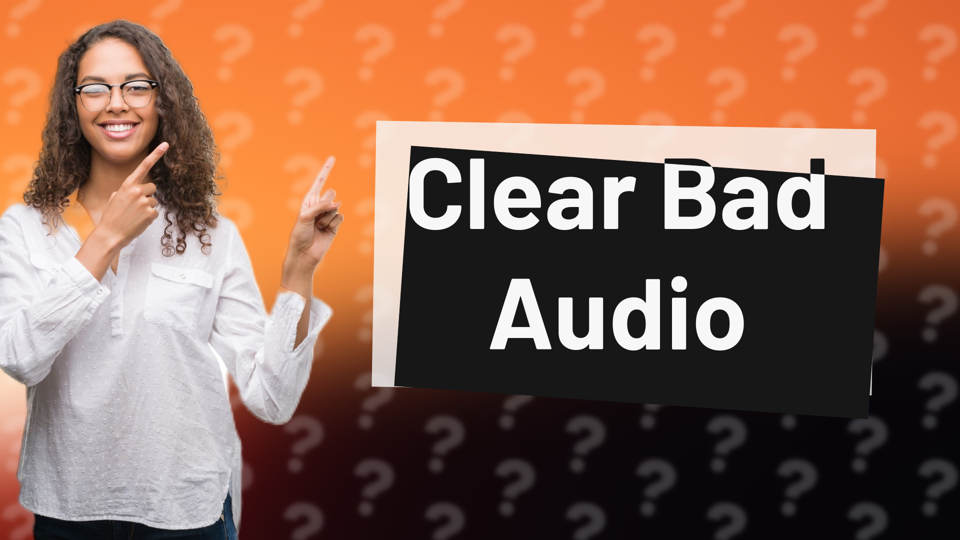 Clear Bad Audio