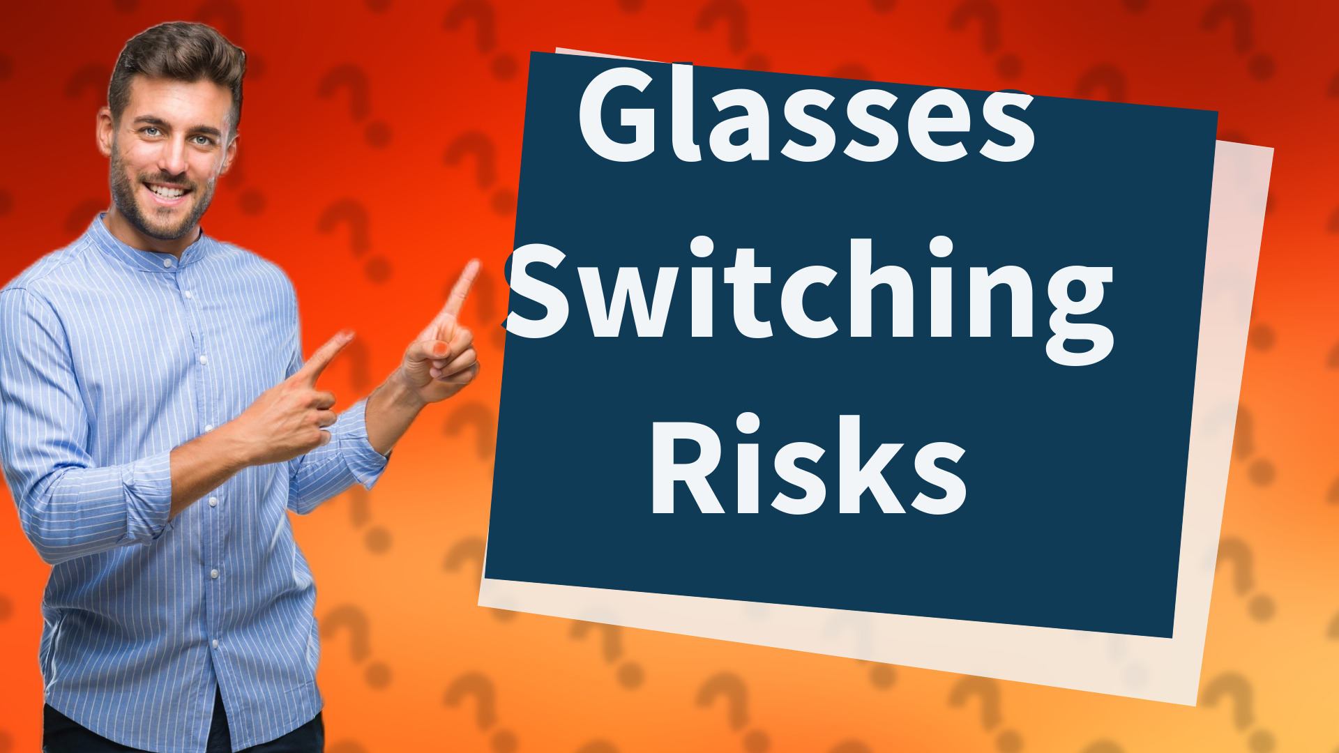 Glasses Switching Risks