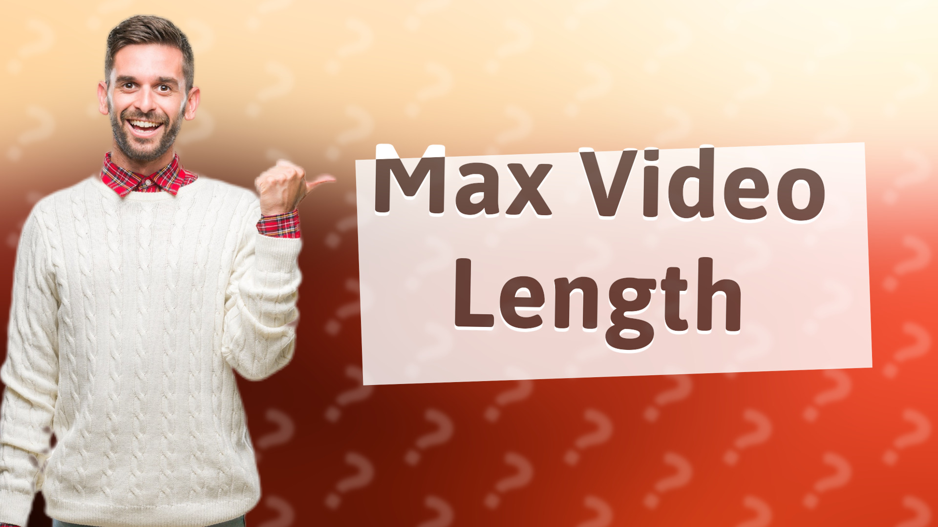 Max Video Length