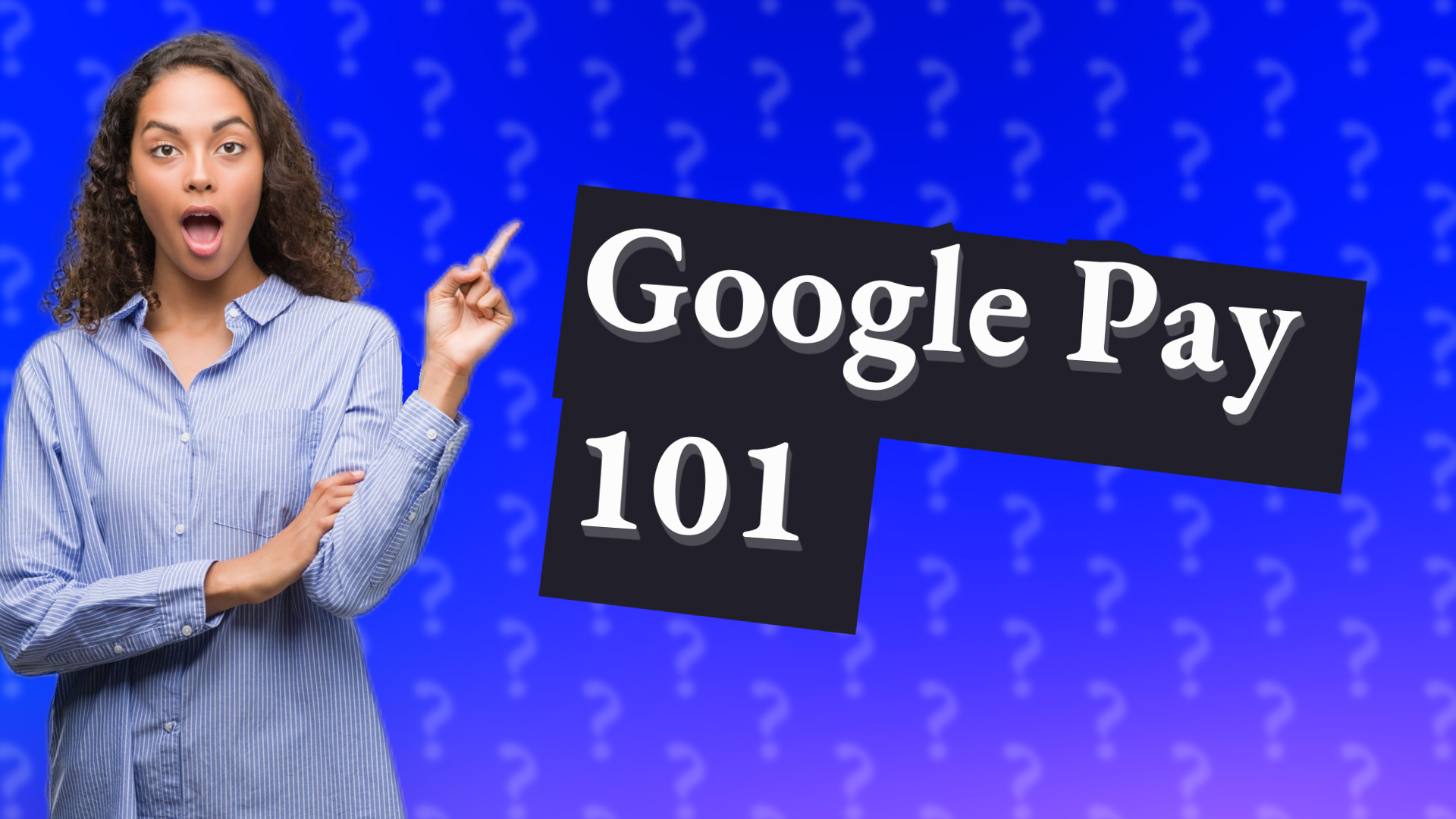 Google Pay 101