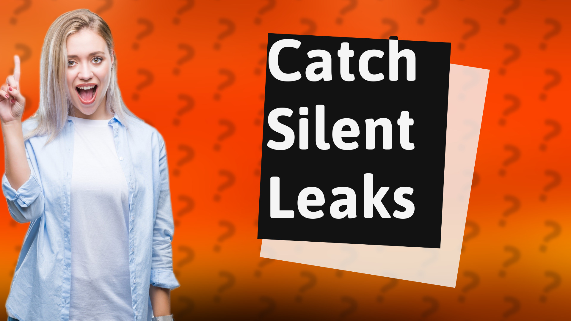 Catch Silent Leaks