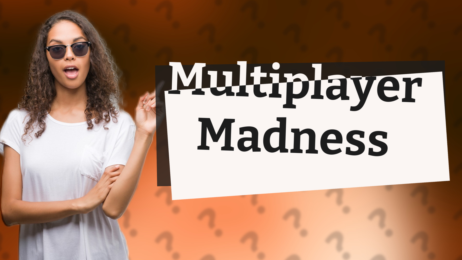 Multiplayer Madness