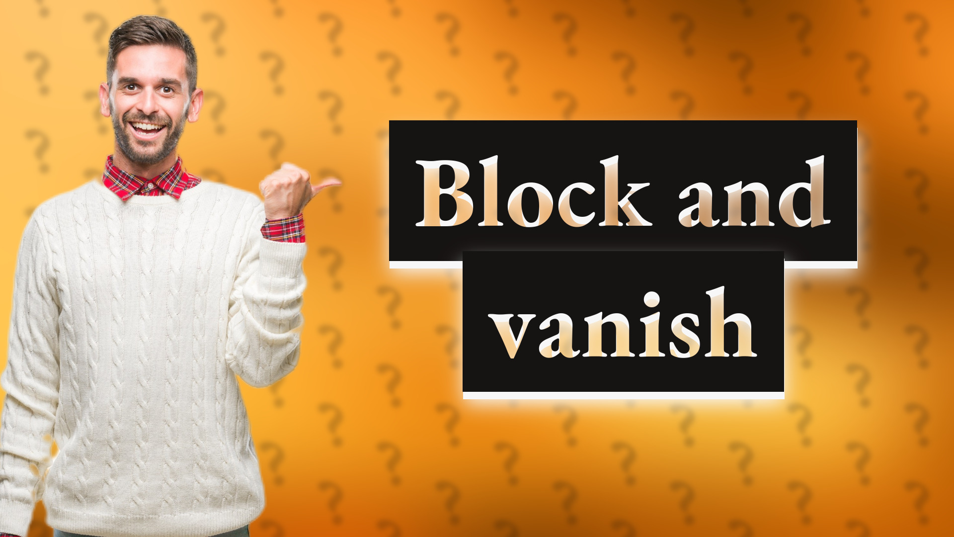 Block and vanish