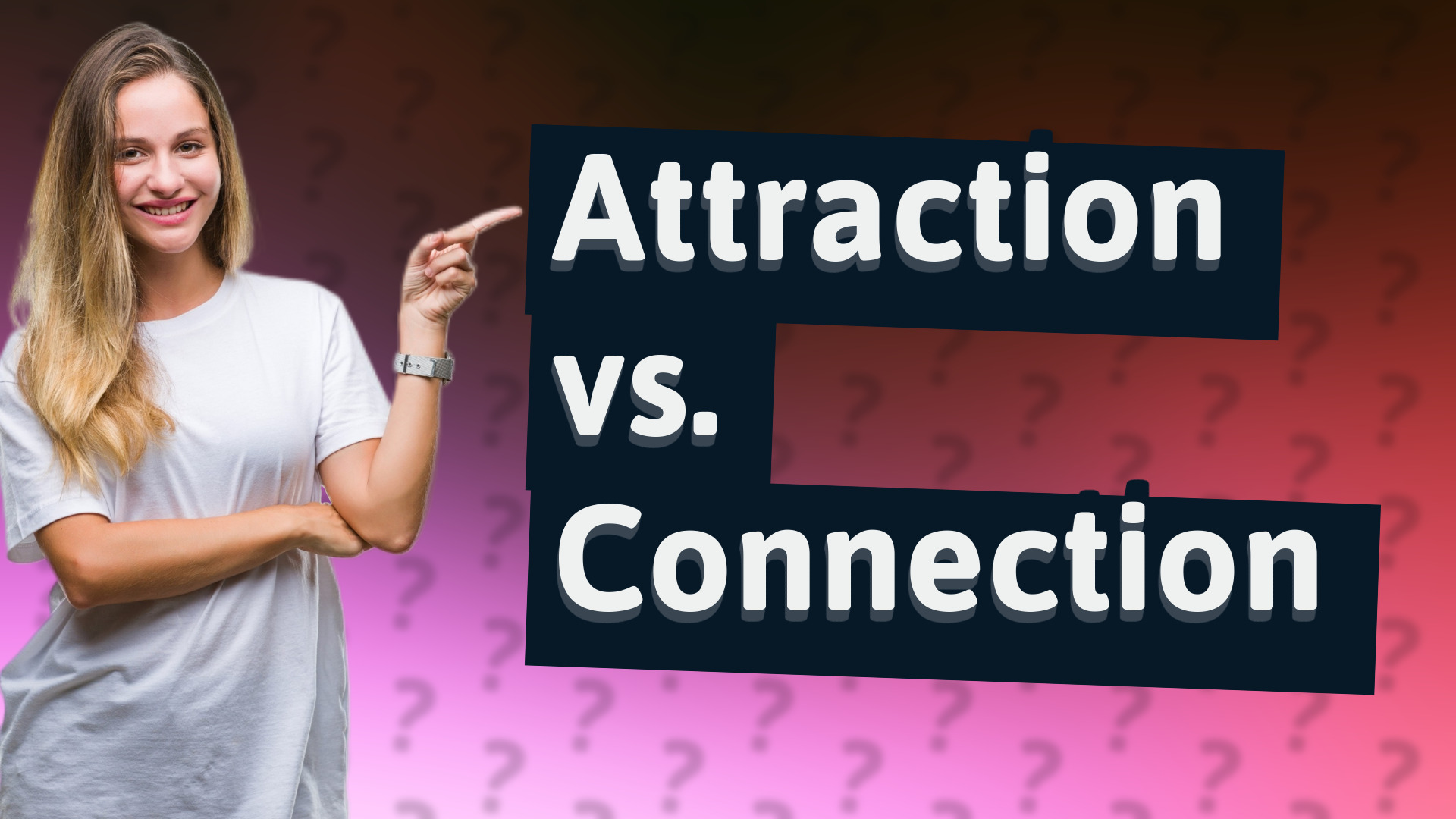 Attraction vs. Connection