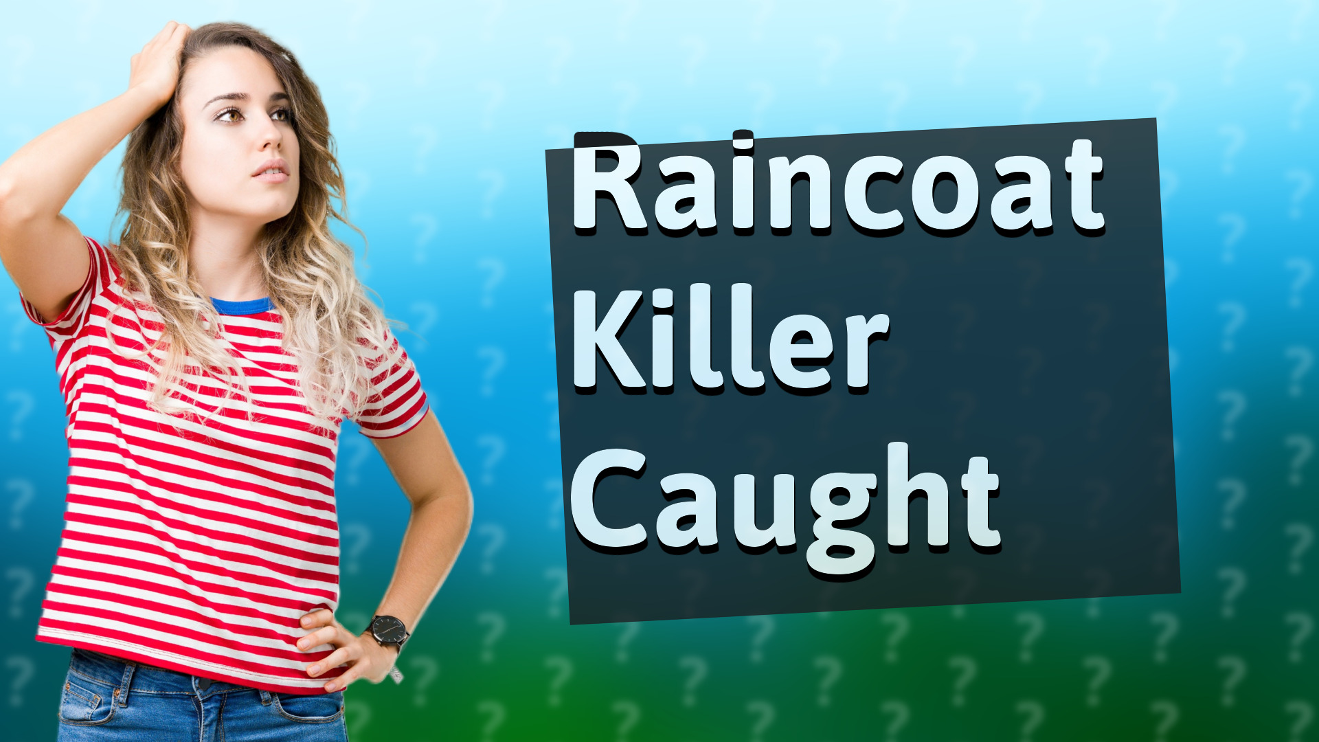 Raincoat Killer Caught