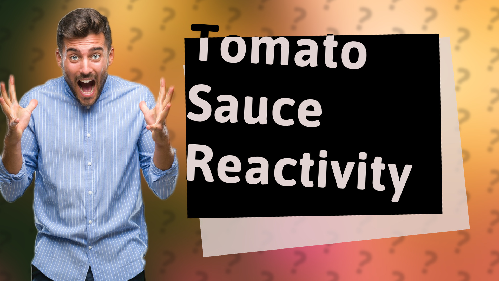 Tomato Sauce Reactivity