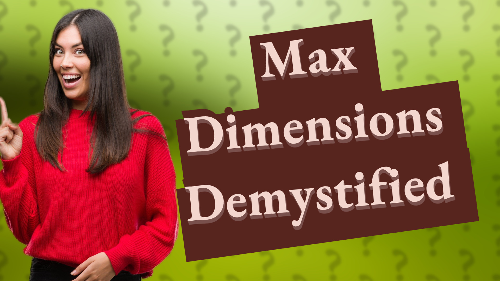 Max Dimensions Demystified