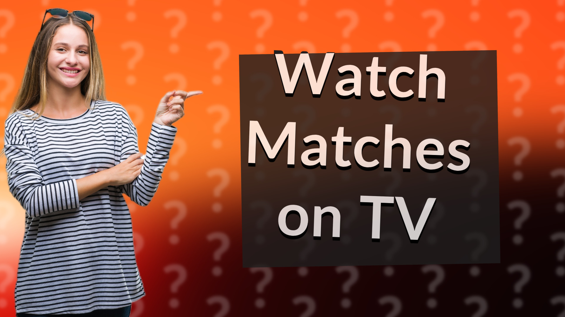 Watch Matches on TV