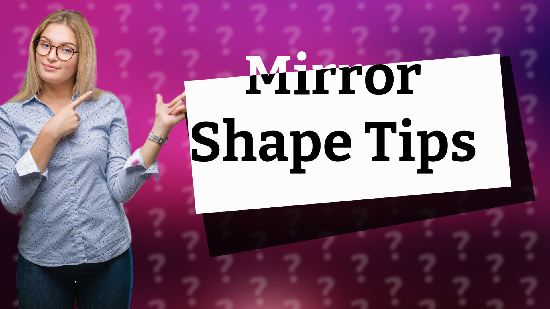 Mirror Shape Tips