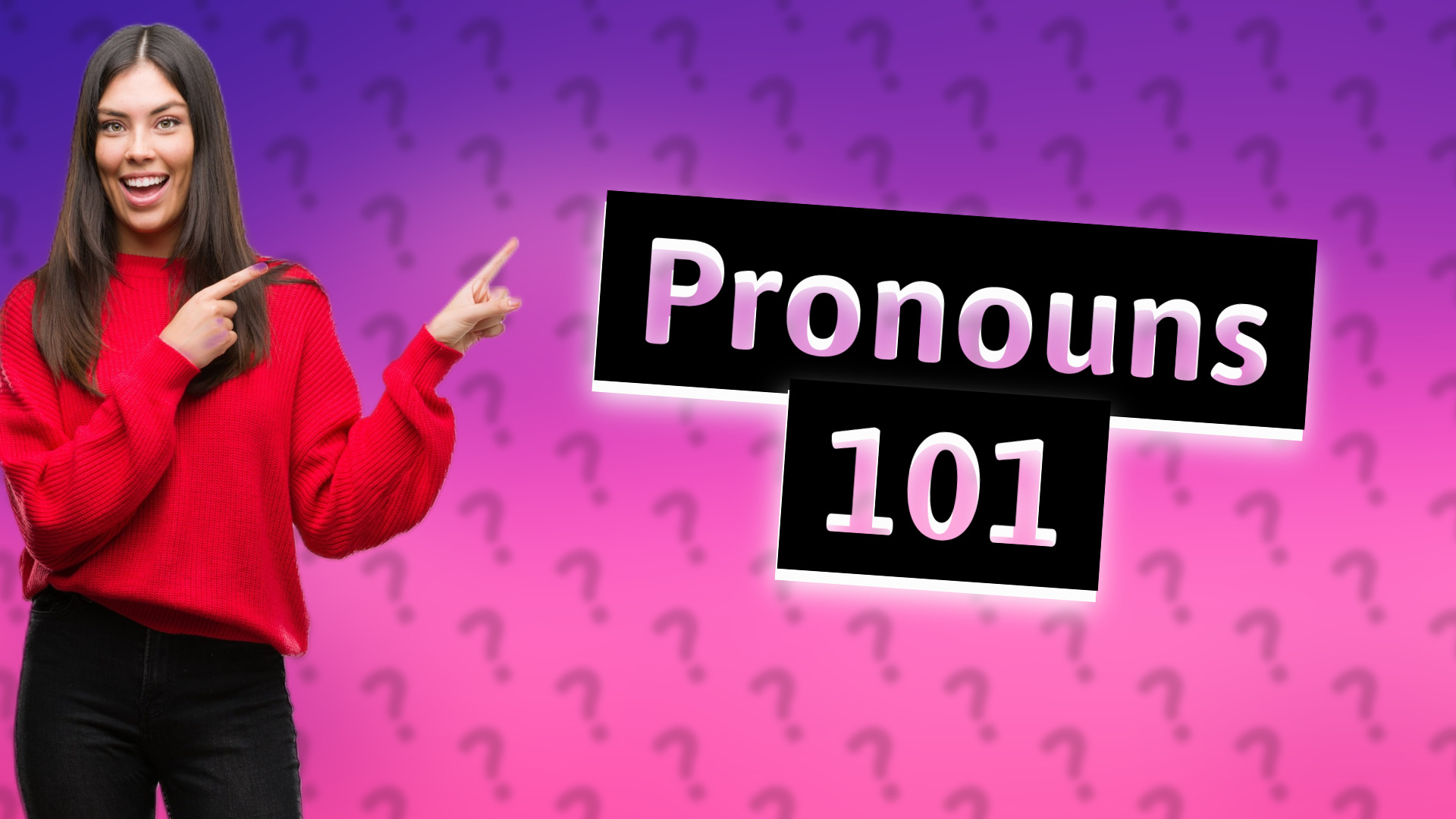 Pronouns 101