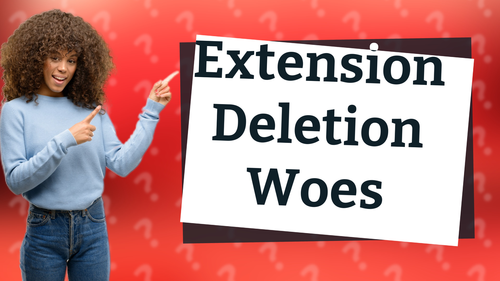 Extension Deletion Woes