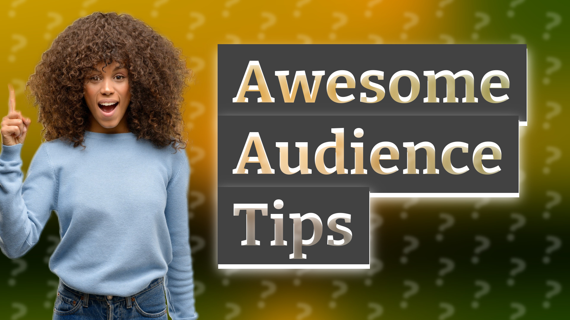 Awesome Audience Tips