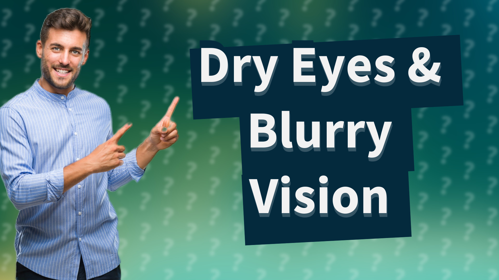 Dry Eyes & Blurry Vision