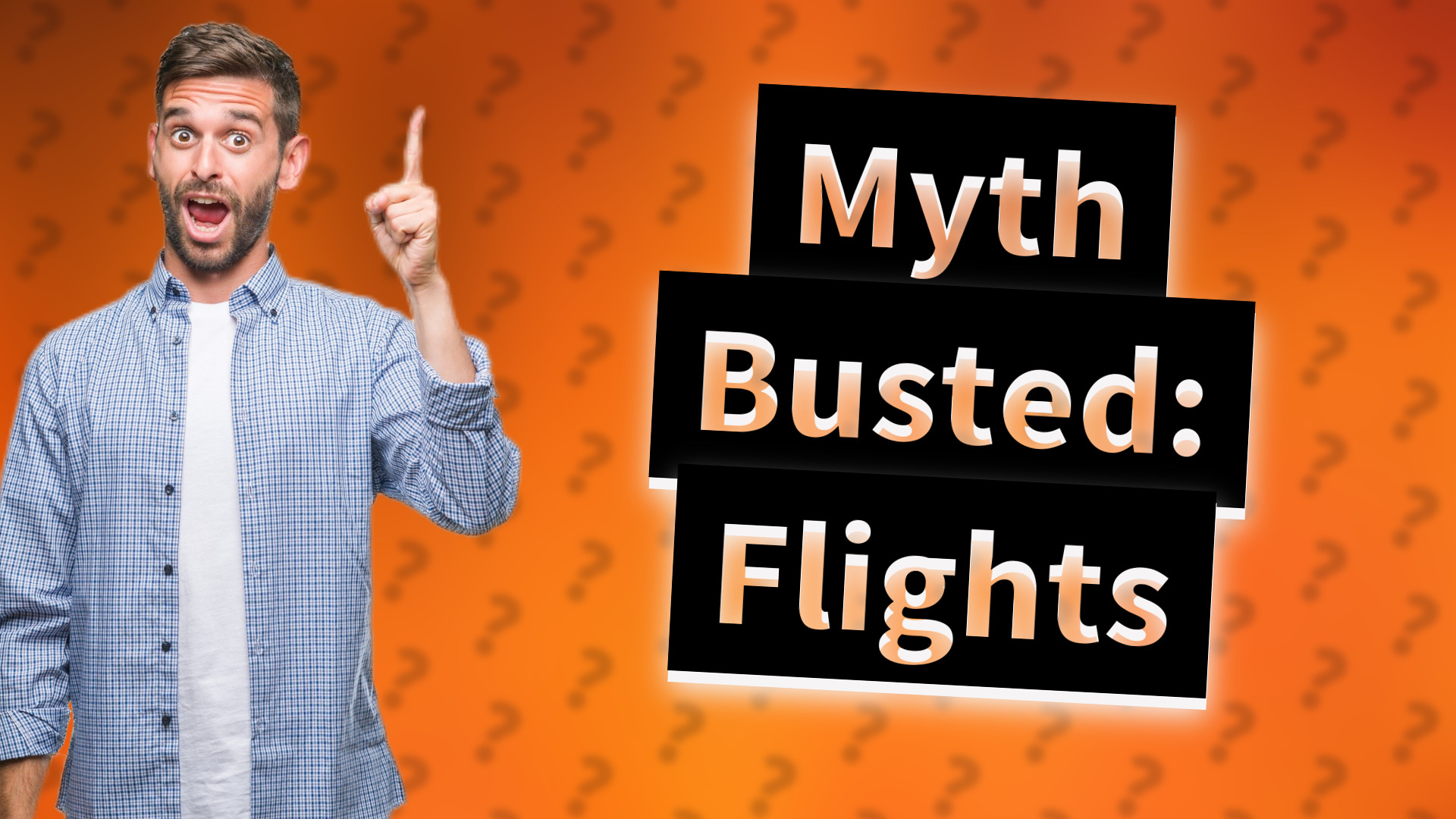 Myth Busted: Flights