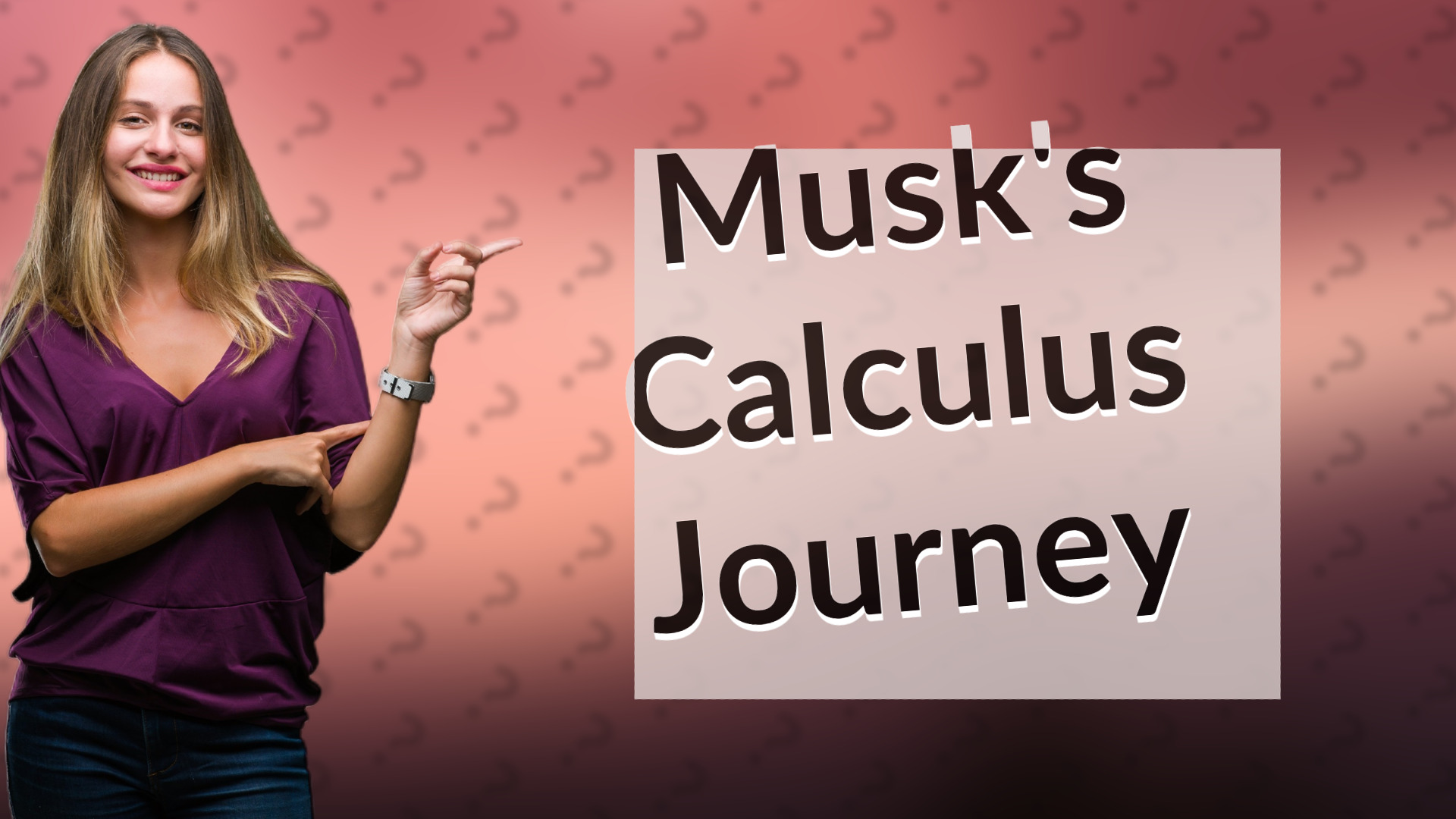 Musk's Calculus Journey
