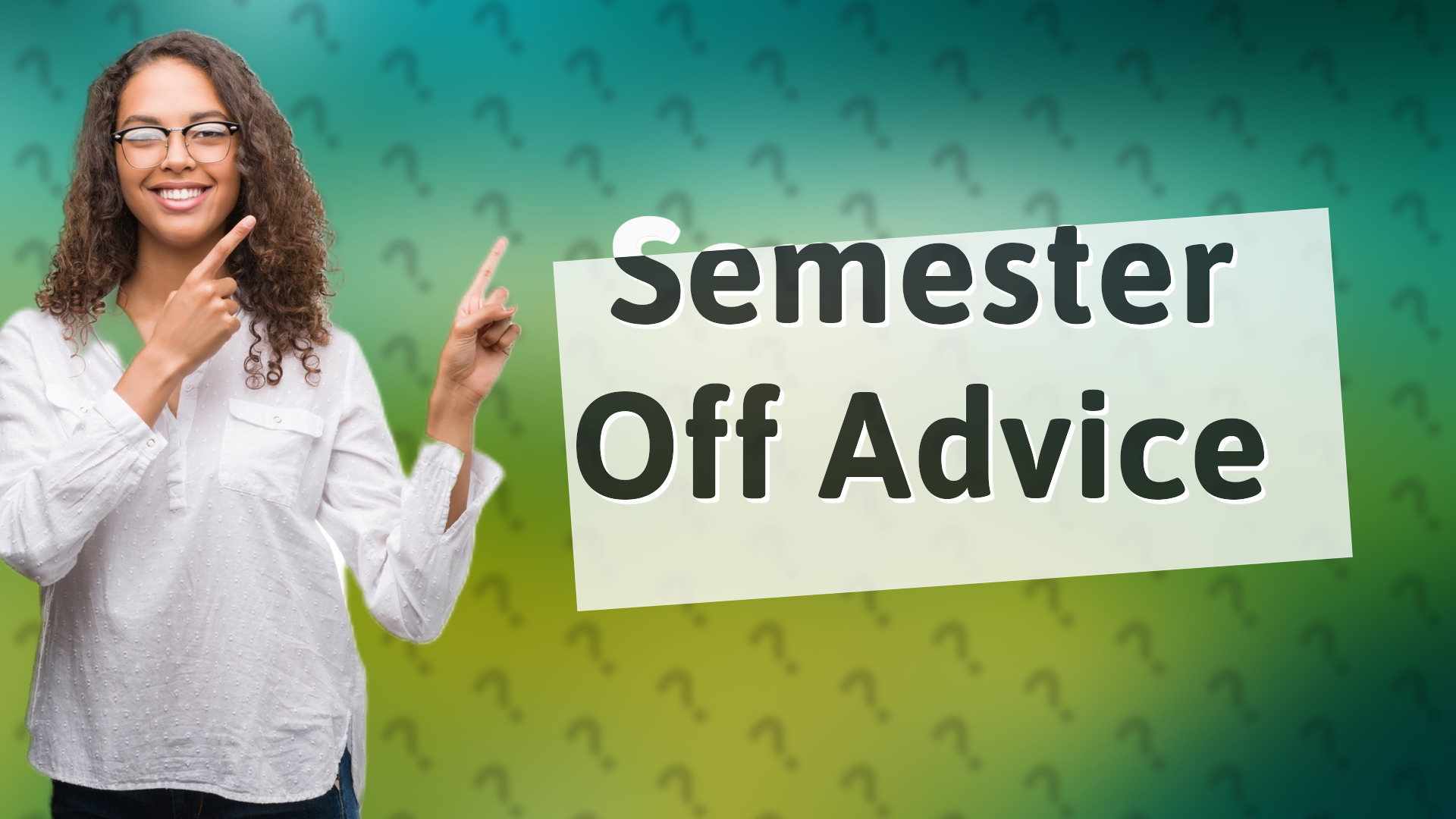 Semester Off Advice