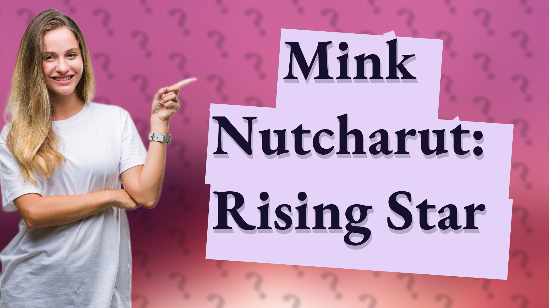 Mink Nutcharut: Rising Star