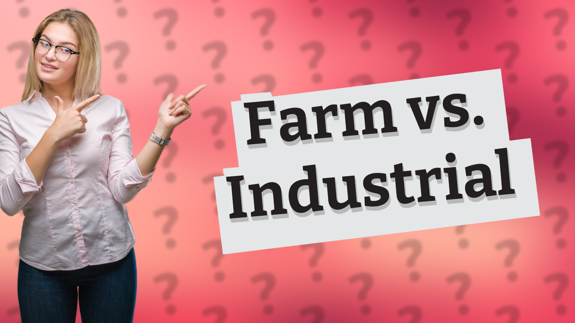 Farm vs. Industrial