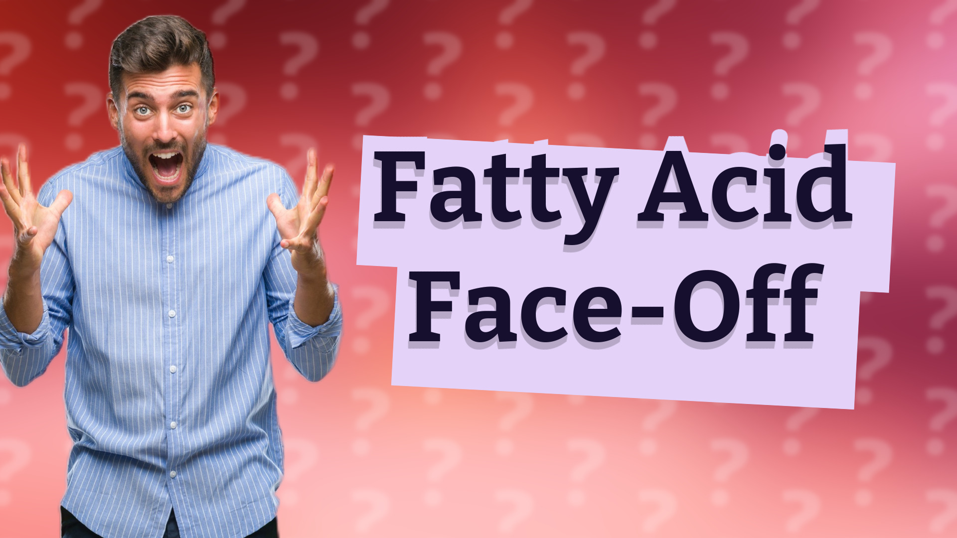 Fatty Acid Face-Off