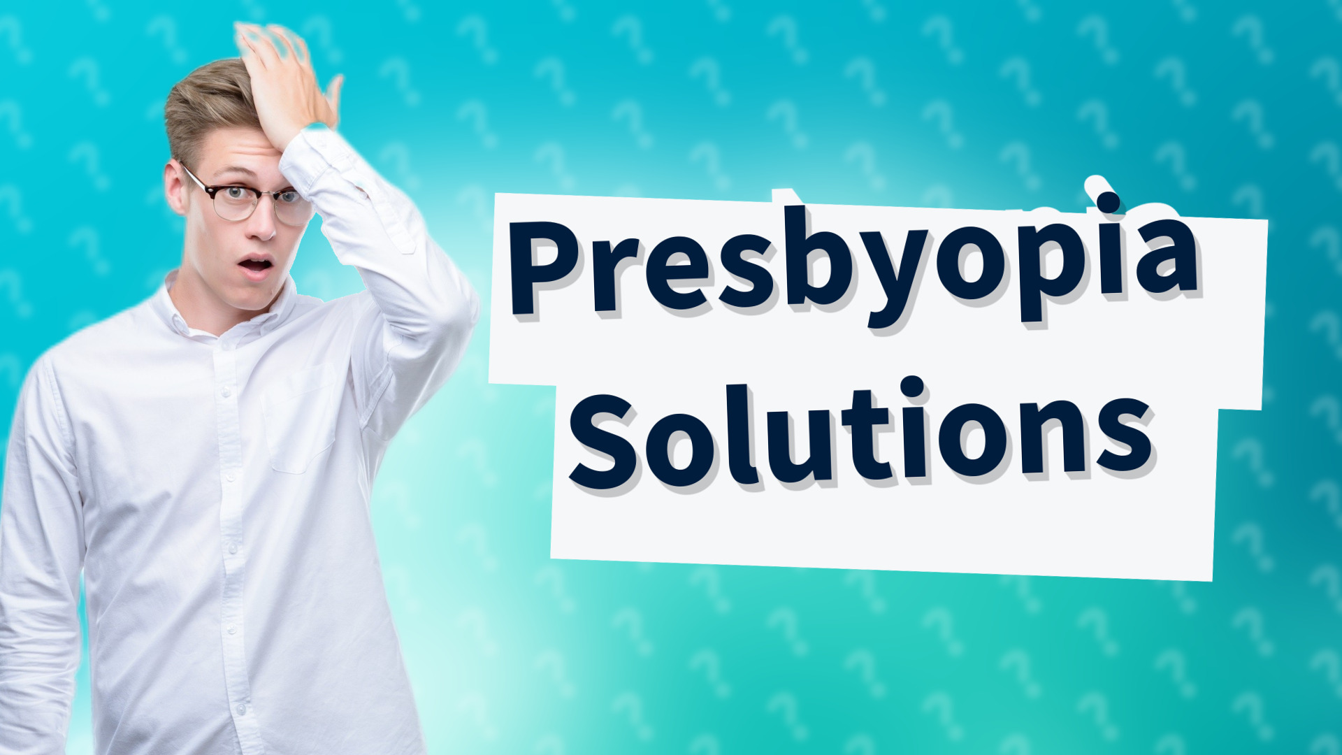 Presbyopia Solutions
