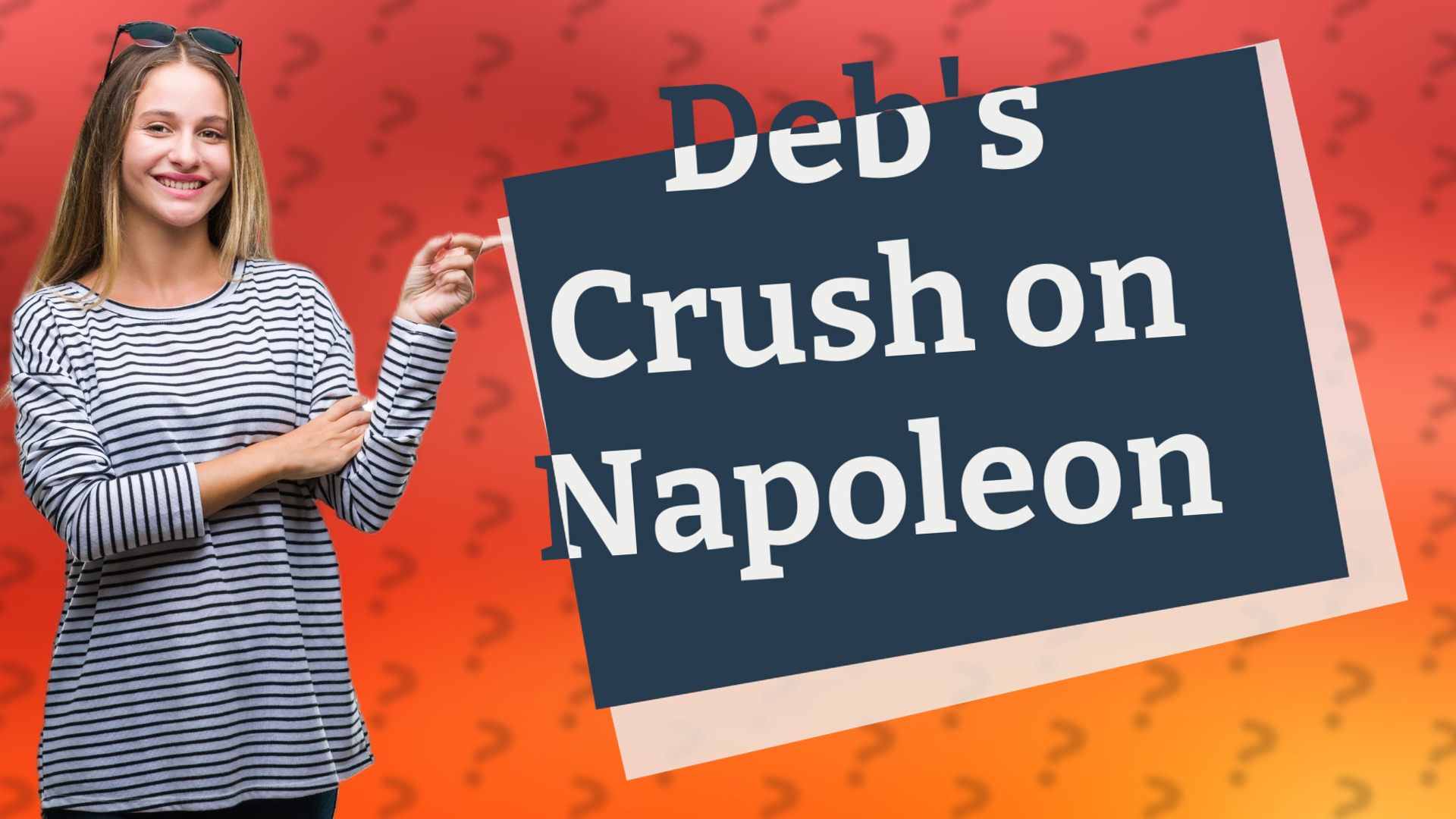 Deb's Crush on Napoleon