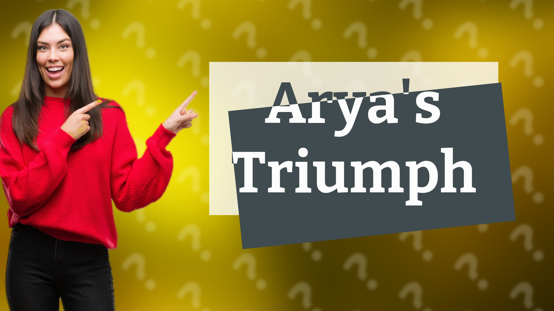 Arya's Triumph
