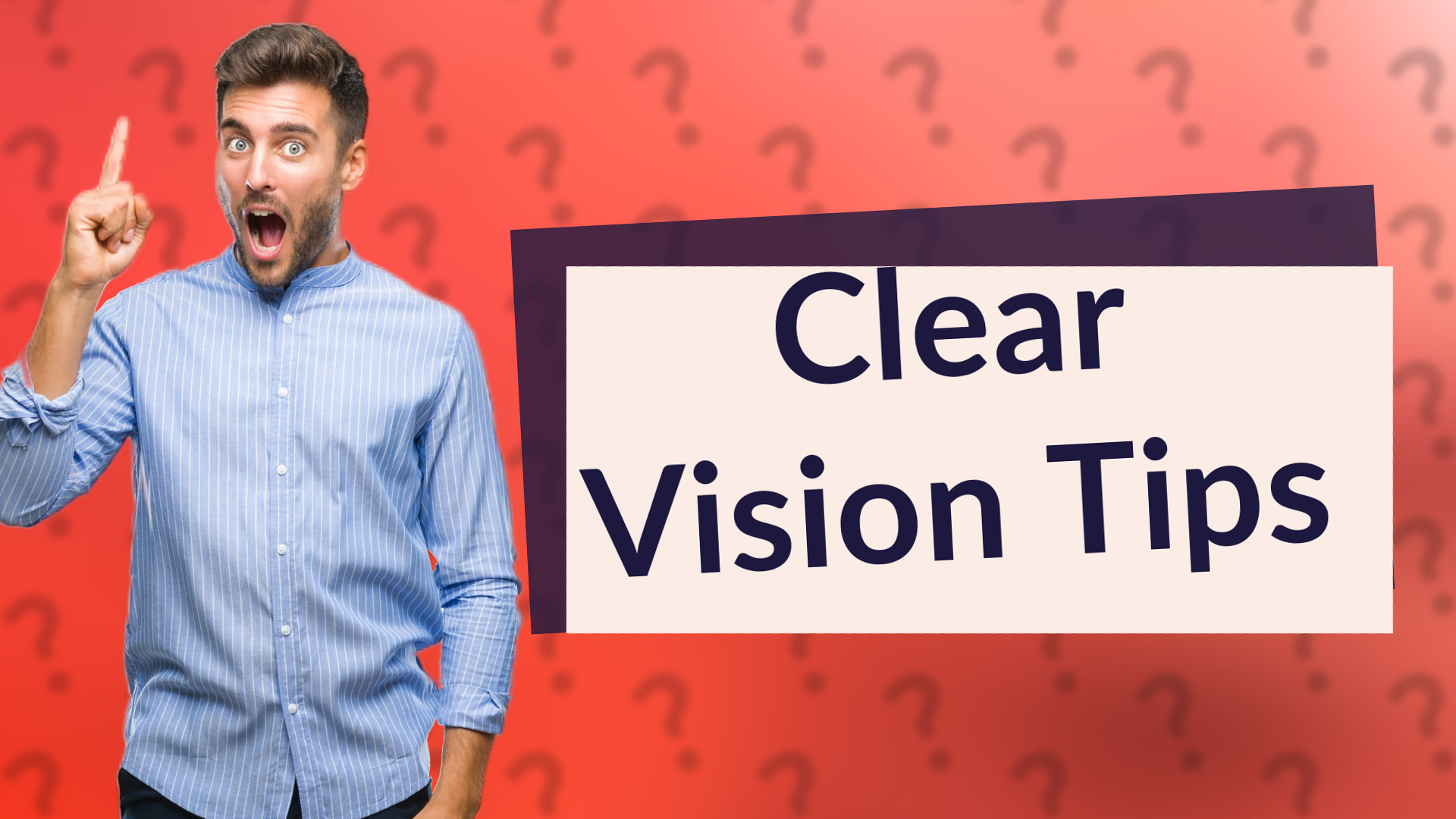 Clear Vision Tips