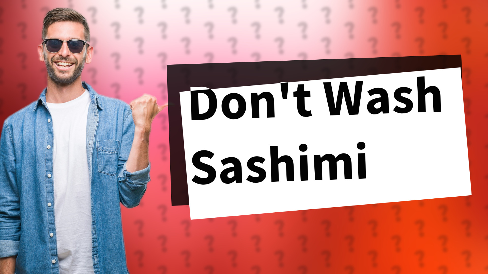 Don't Wash Sashimi