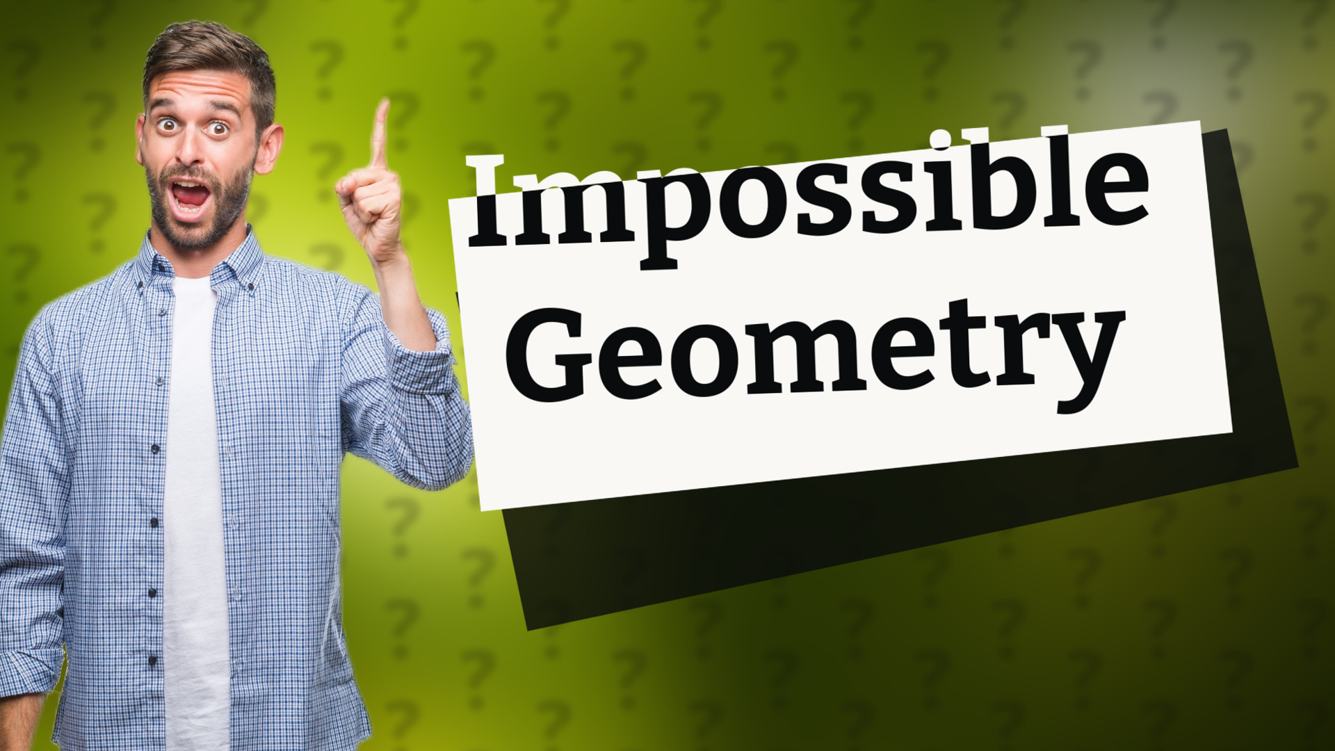 Impossible Geometry