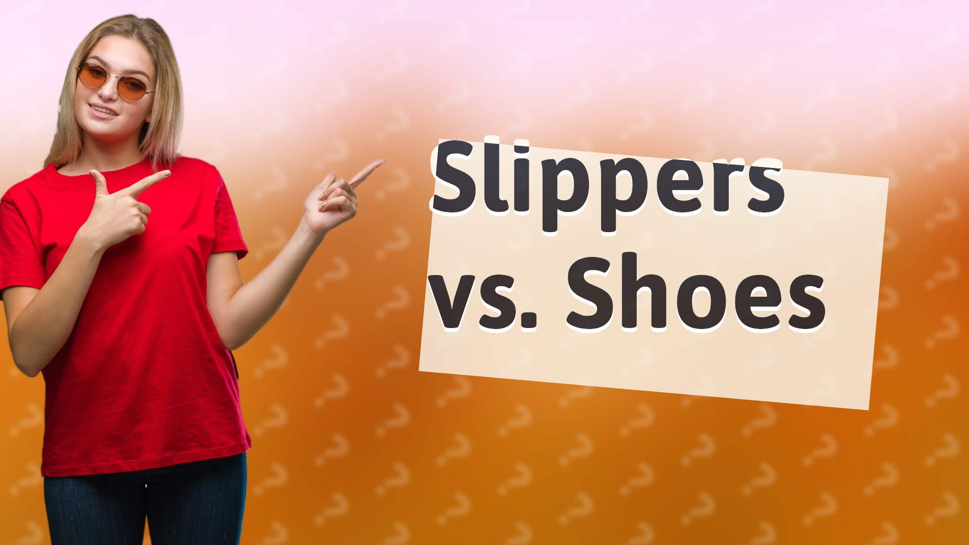 Slippers vs. Shoes