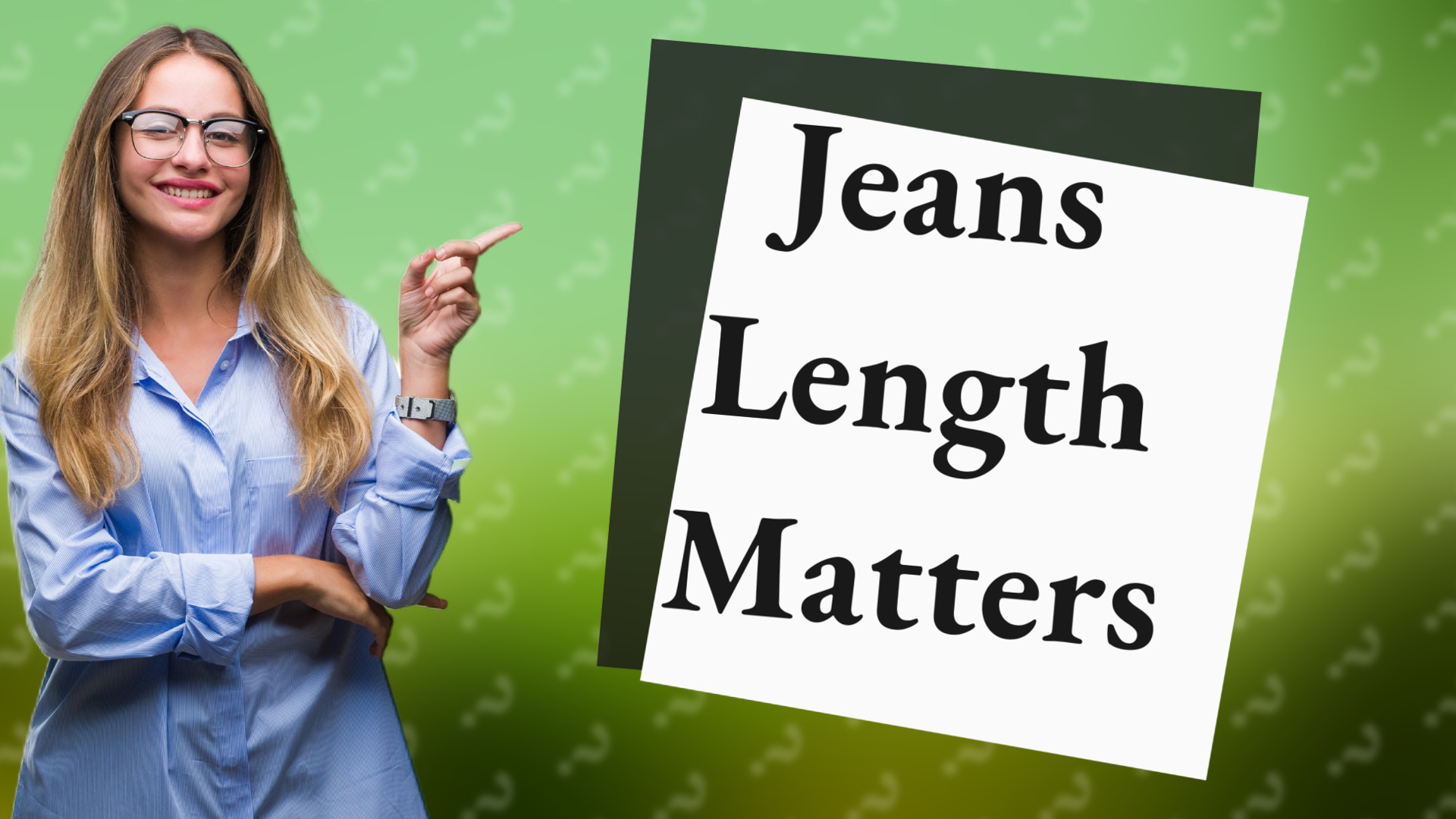 Jeans Length Matters