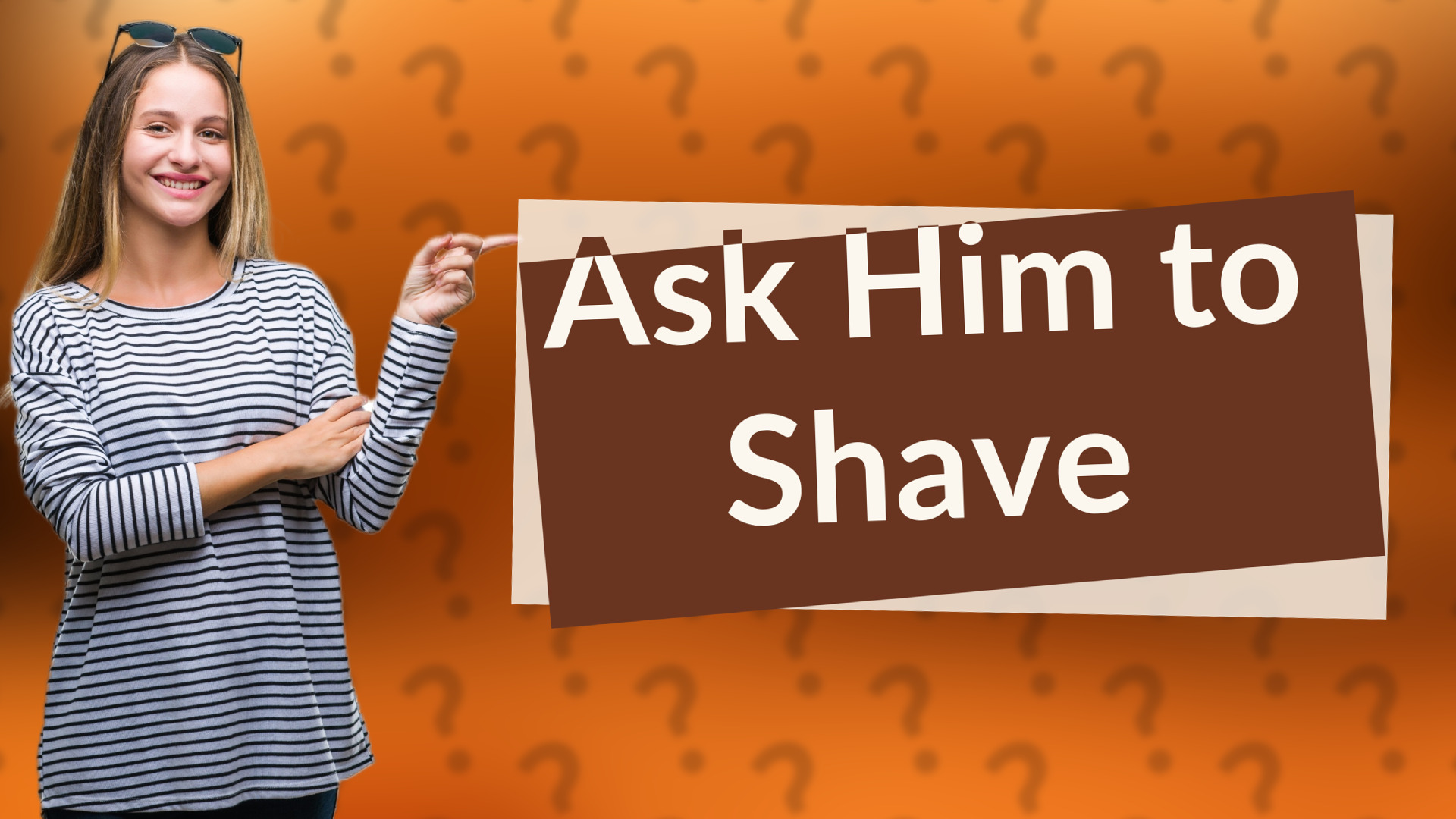 Ask Him to Shave