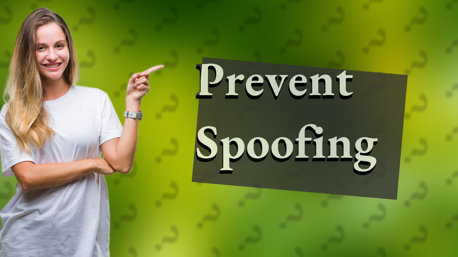 Prevent Spoofing