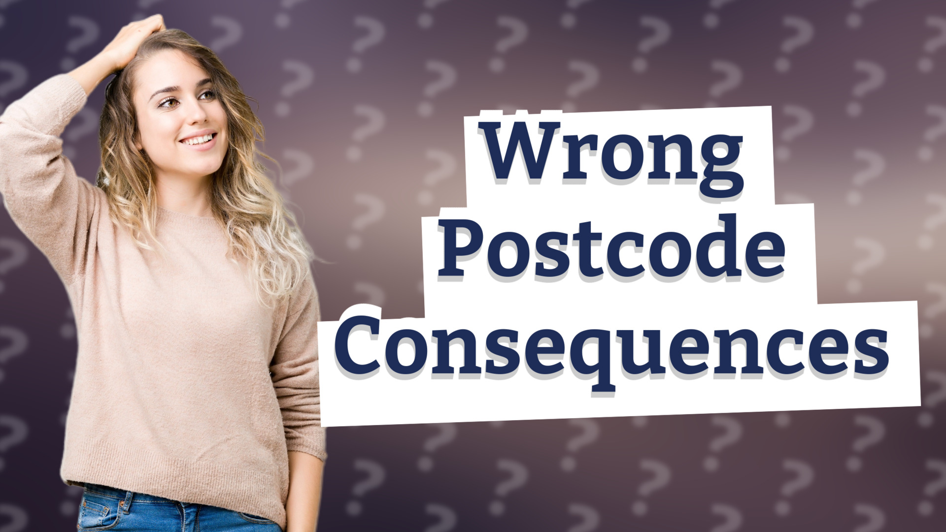 Wrong Postcode Consequences