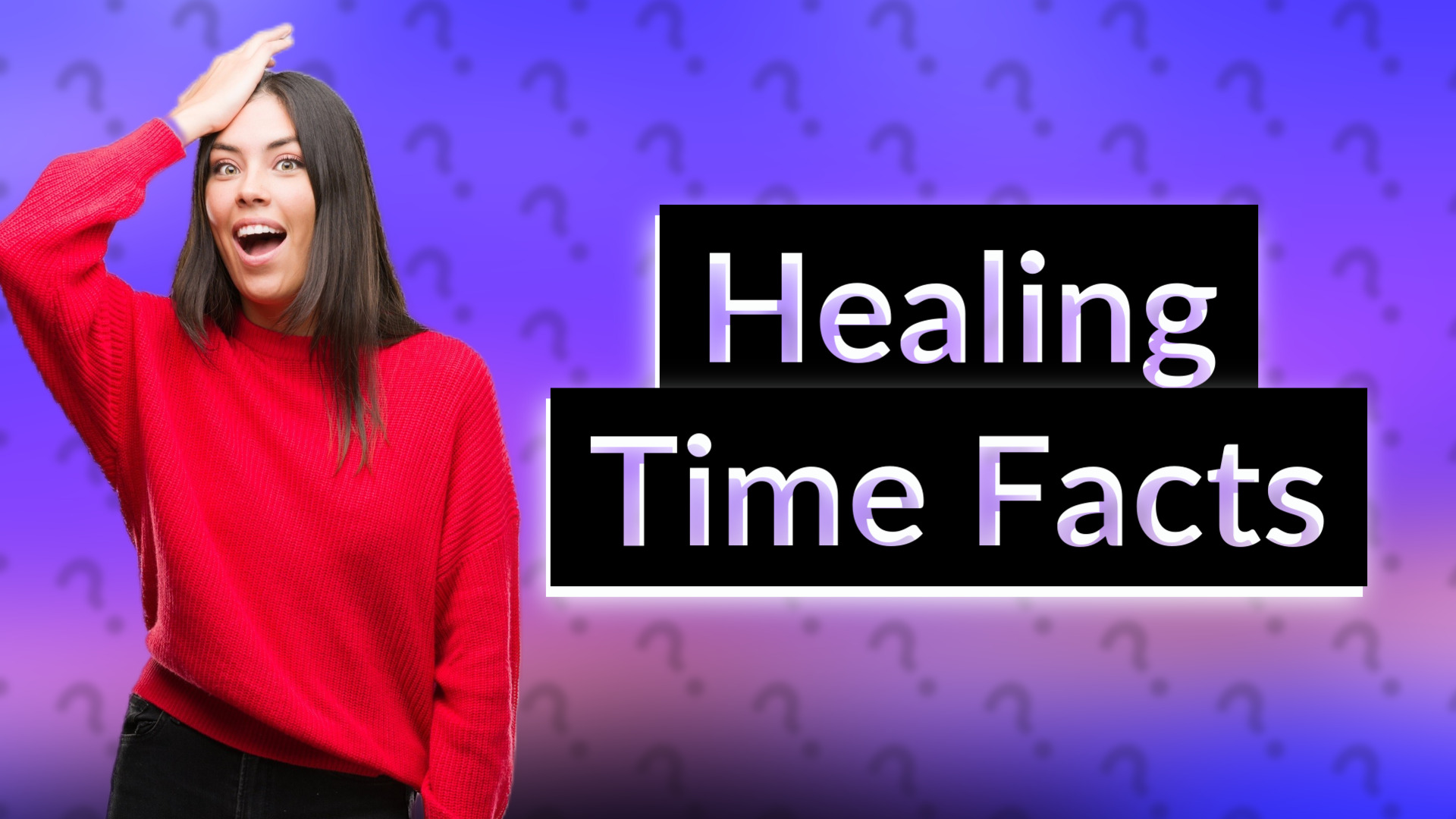Healing Time Facts