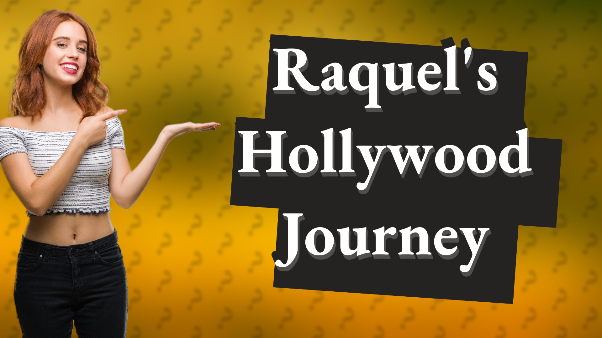 Raquel's Hollywood Journey