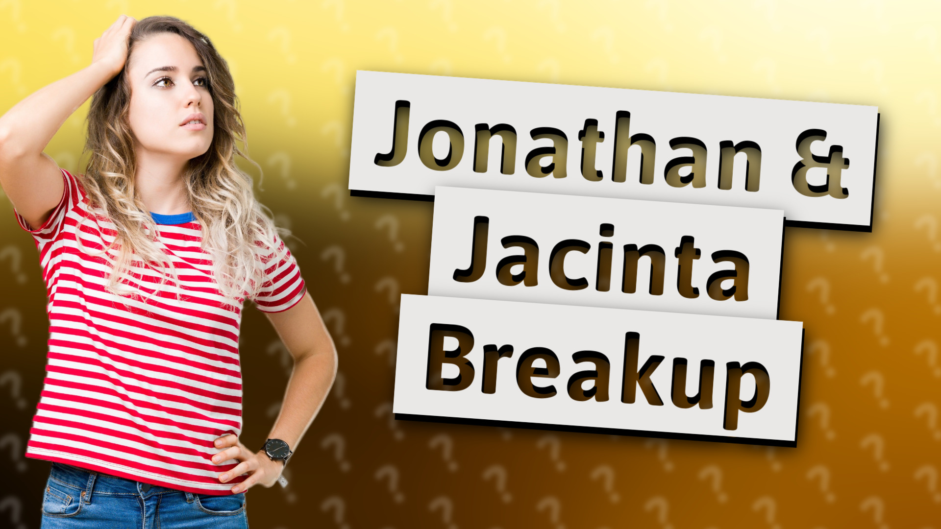 Jonathan & Jacinta Breakup