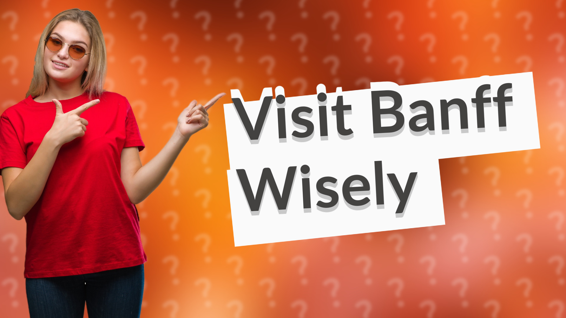 Visit Banff Wisely