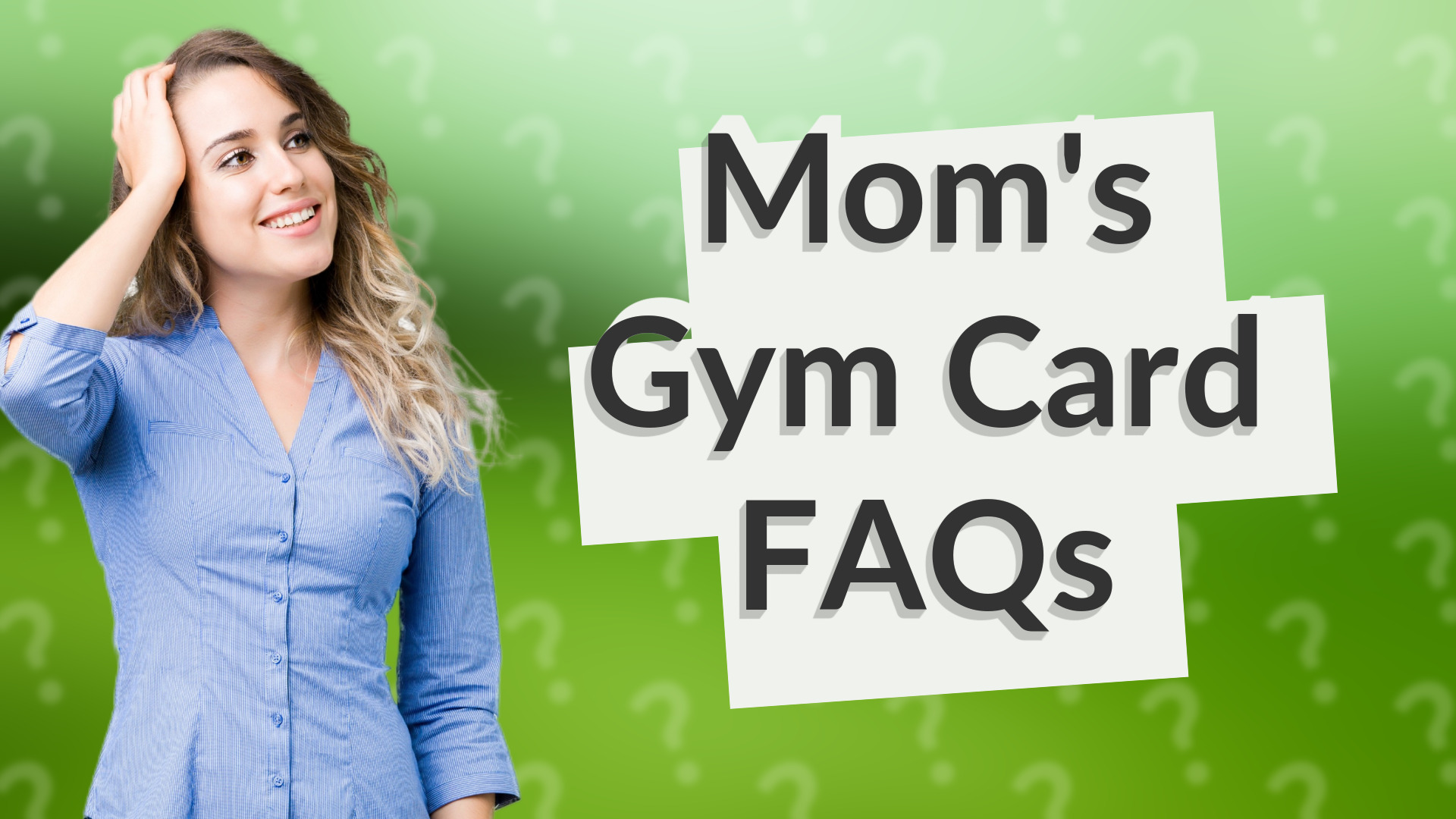 Mom's Gym Card FAQs