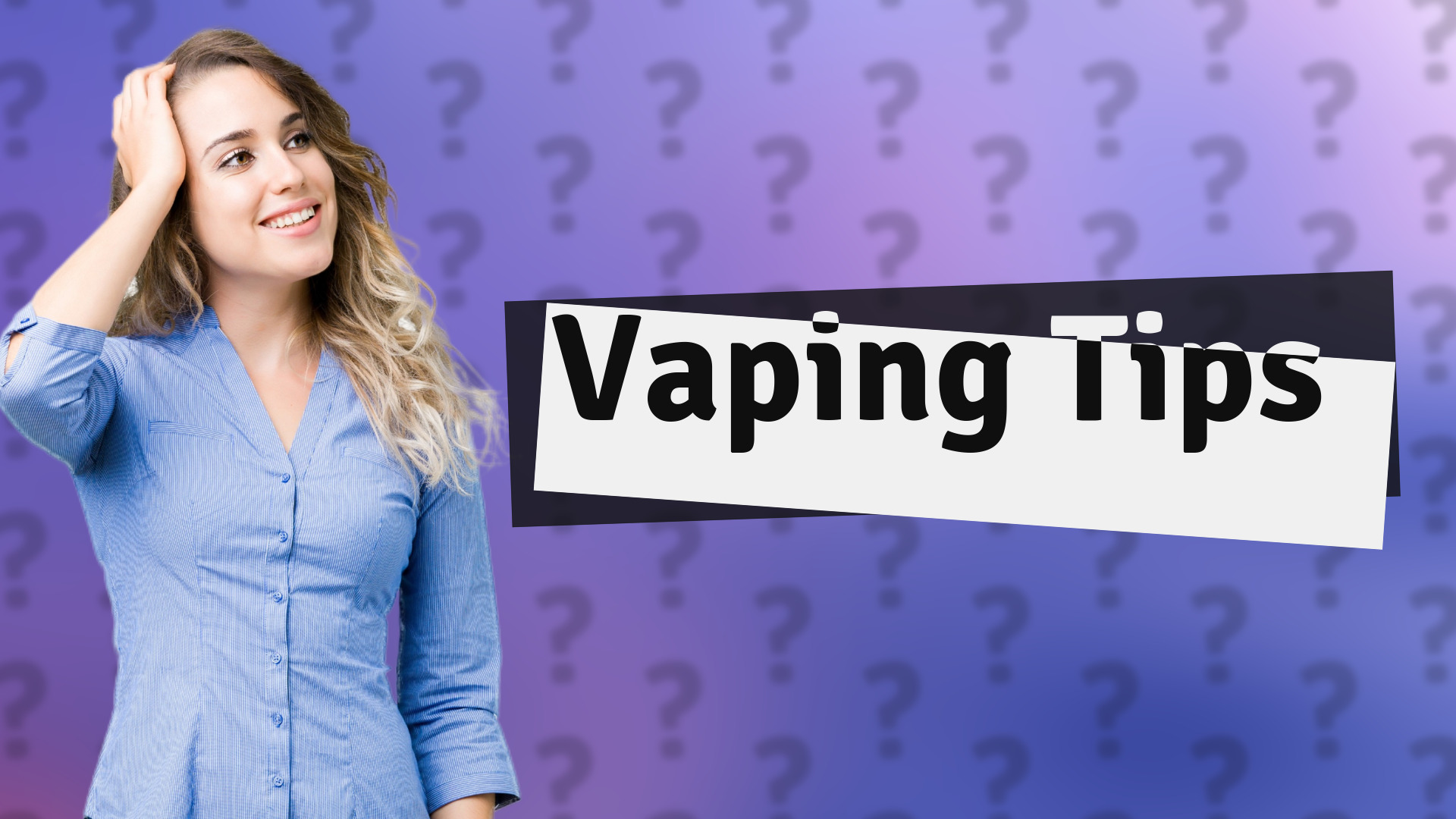 Vaping Tips
