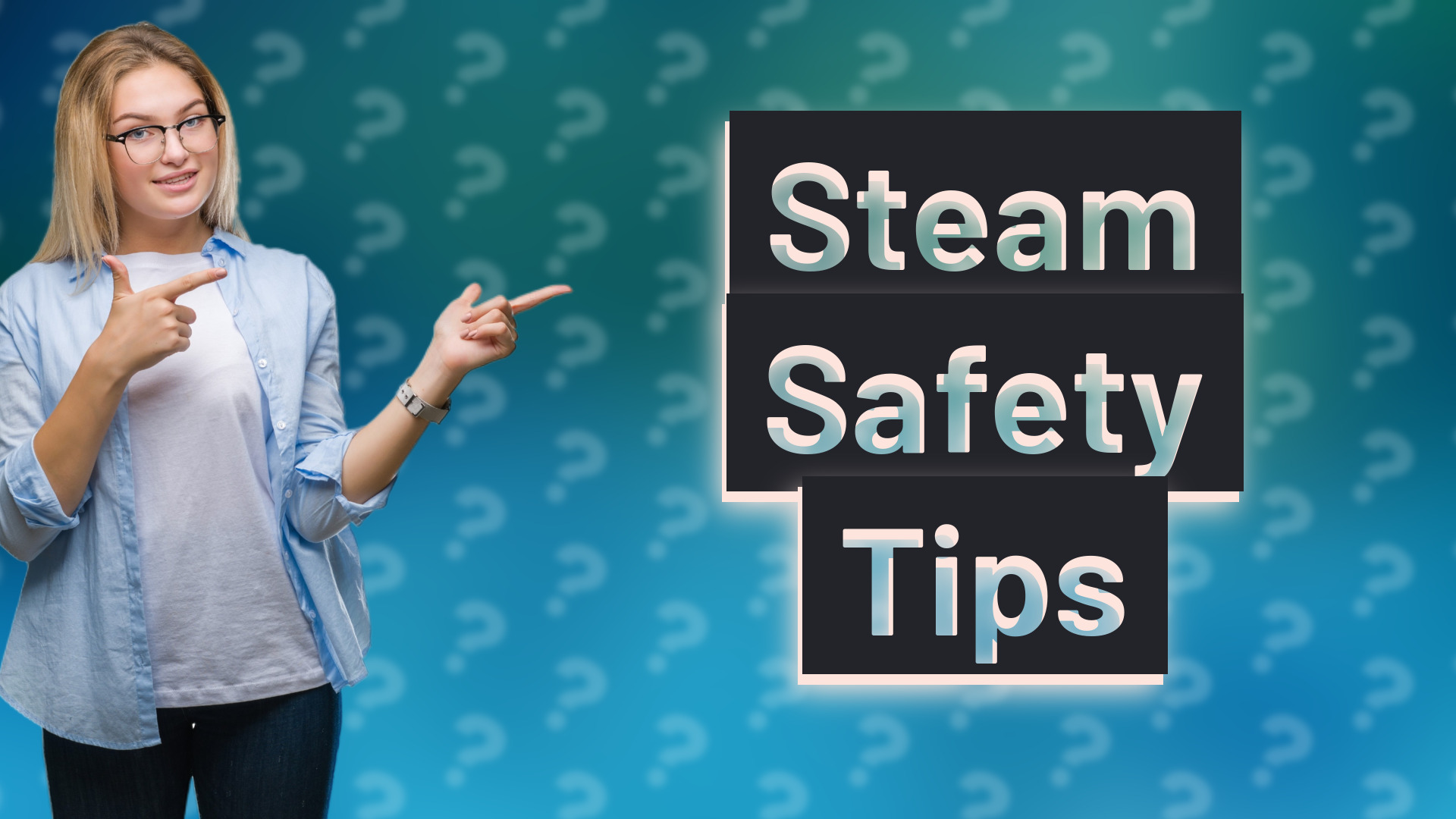 Steam Safety Tips