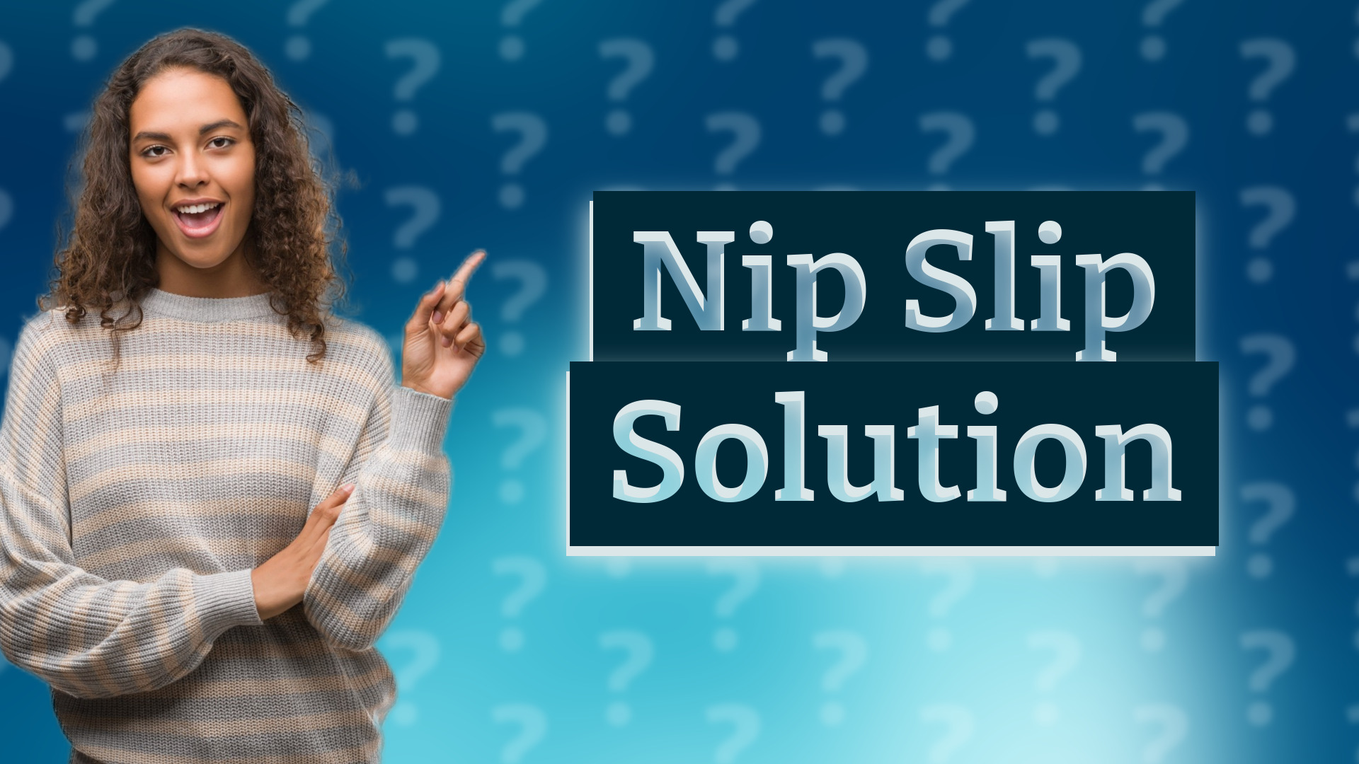 Nip Slip Solution