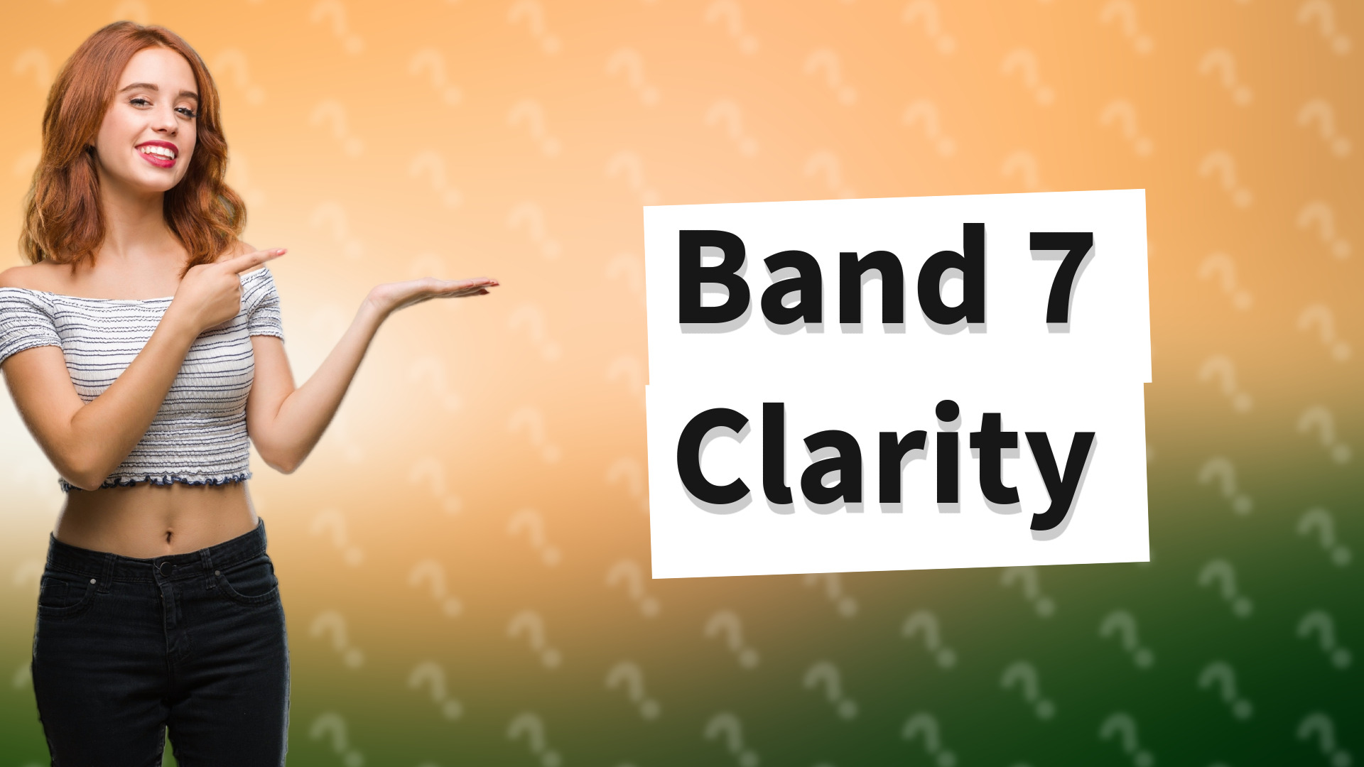 Band 7 Clarity